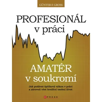 Profesionál v práci, amatér v soukromí…