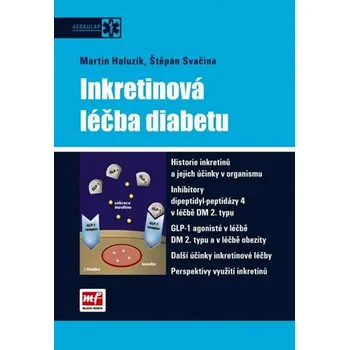 Inkretinová léčba diabetu - Martin Haluzík, Štepán Svačina