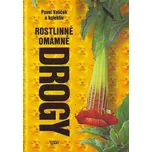 Rostlinné omamné drogy - Pavel Valíček