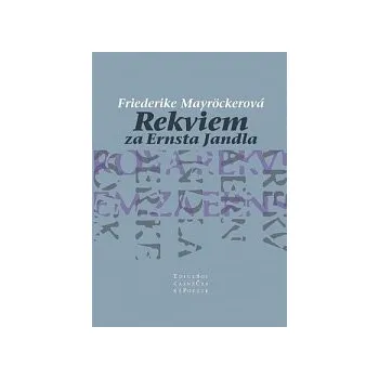 Rekviem za Ernsta Jandla - Friedericke Mayröckerová Poezie Rekviem za Ernsta Jandla - Friedericke Mayröckerová