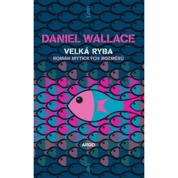 Velká ryba - Daniel Wallace (2011, pevná)