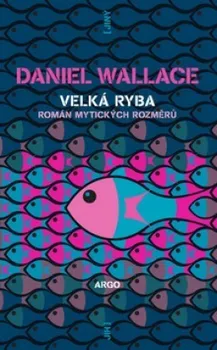Velká ryba - Daniel Wallace (2011, pevná)