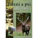 Jeleni a psi od Bílého potoka - Ota…