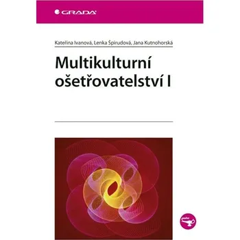 Multikulturní ošetřovatelství I - Kateřina Ivanová Multikulturní ošetřovatelství I - Kateřina Ivanová