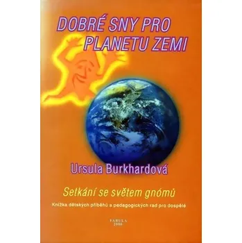 Dobré sny pro planetu Zemi - Ursula Burkhardová Pohádka Dobré sny pro planetu Zemi - Ursula Burkhardová