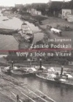 Zaniklé Podskalí - Vory a lodě na Vltavě: Jan Jungmann