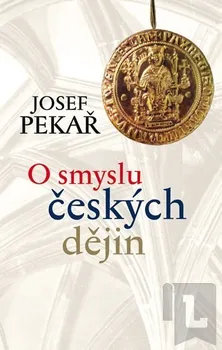Encyklopedie Pekař Josef: O smyslu českých dějin