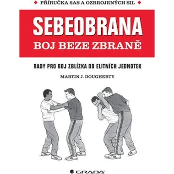 Sebeobrana: Boj beze zbraně - Martin J. Dougherty 