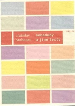 Poezie Sebedudy a jiné texty z let 1966–1987 - Vratislav Brabenec