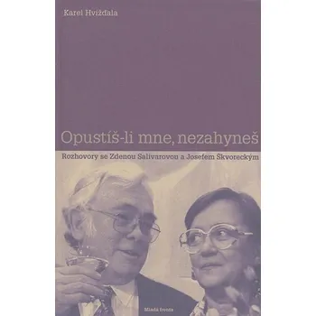 Opustíš-li mne, nezahyneš - Karel Hvížďala Opustíš-li mne, nezahyneš - Karel Hvížďala