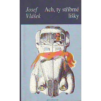 Ach, ty stříbrné lišky - Josef Vlášek