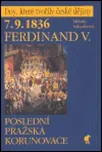 7.9.1836 Ferdinand V. - Poslední…