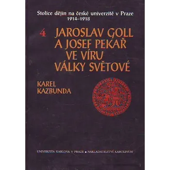 Jaroslav Goll a Josef Pekař ve víru války světové - Karel Kazbunda