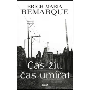 Čas žít, čas umírat - Erich Maria Remarque