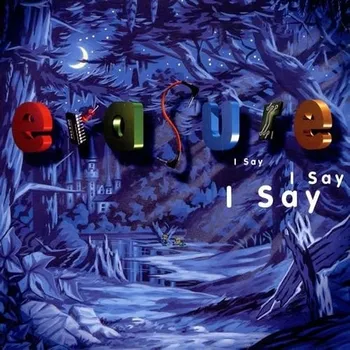 Zahraniční hudba I say, I say, I say - Erasure