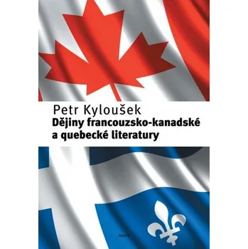 Dějiny francouzsko-kanadské a quebecké literatutry - Petr Kyloušek