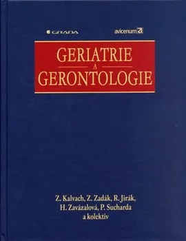 Geriatrie a gerontologie - Zdeněk Kalvach a kol.