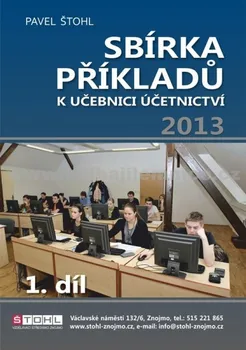 Štohl Pavel: Sbírka příkladů k učebnici účetnictví II. díl 2013