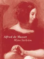Poezie Mým láskám - Alfred de Musset