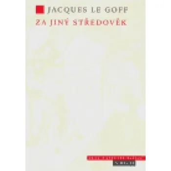 Za jiný středověk - Jacques Le Goff