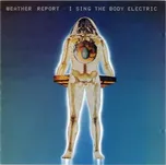 I Sing Body Electric - Weather Report…