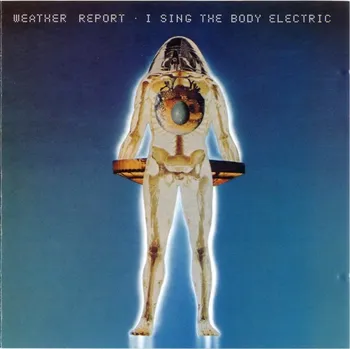 Zahraniční hudba I Sing Body Electric - Weather Report [CD]