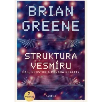 Příroda Struktura vesmíru - Brian Greene