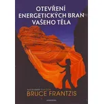 Otevření energetických bran vašeho těla…