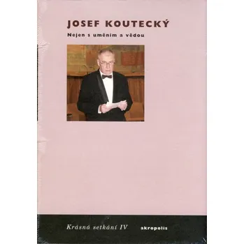 Nejen s uměním a vědou - Josef Koutecký Nejen s uměním a vědou - Josef Koutecký