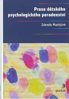 Praxe dětského psychologického poradenství - Zdeněk Matějček