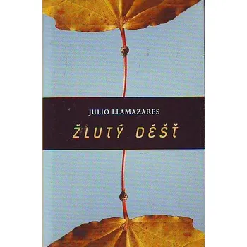 Žlutý déšť - Julio Llamazares