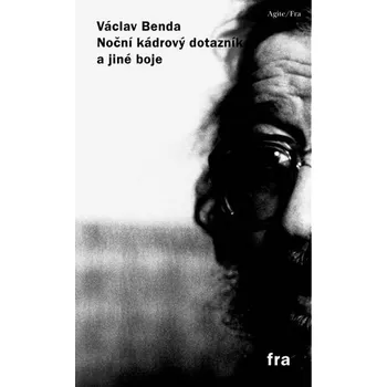 Noční kádrový dotazník a jiné boje - Václav Benda Noční kádrový dotazník a jiné boje - Václav Benda