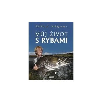 Příroda Můj život s rybami - Jakub Vágner