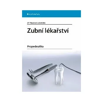 Zubní lékařství: Propedeutika - Jiří…