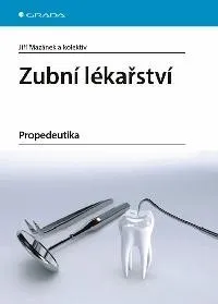 Zubní lékařství: Propedeutika - Jiří Mazánek
