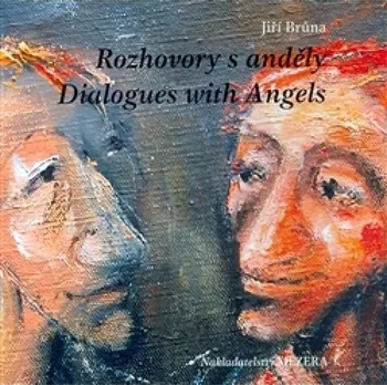 Poezie Rozhovory s anděly / Dialogues with Angels: Brůna Jiří