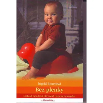 Bez plenky - Ingrid Bauerová