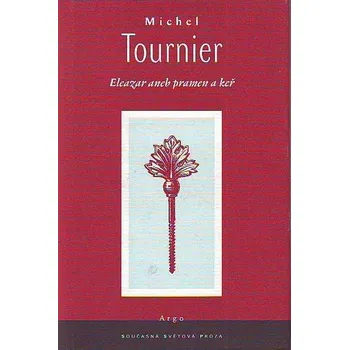 Eleazar aneb pramen a keř - Michel Tournier