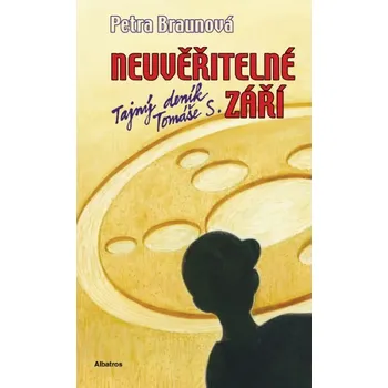 Neuvěřitelné září - Petra Braunová