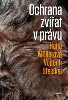 Ochrana zvířat v právu - Hana Müllerová, Vojtěch Stejskal