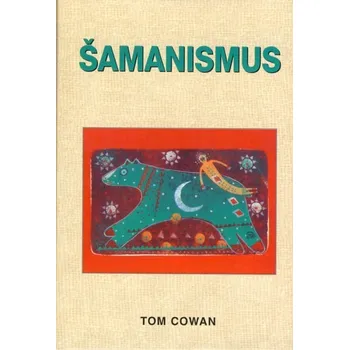 Duchovní literatura Šamanismus - Tom Cowan