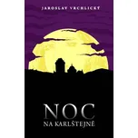 Noc na Karlštejně - Jaroslav Vrchlický