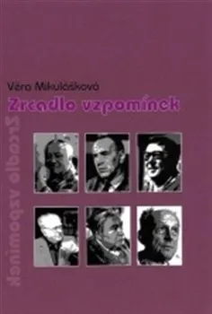 Literární biografie Zrcadlo vzpomínek: Věra Mikulášková 