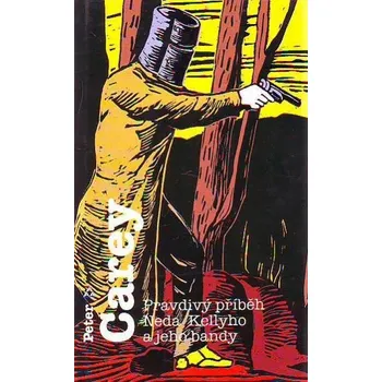 Pravdivý příběh Neda Kellyho a jeho bandy - Carey Peter