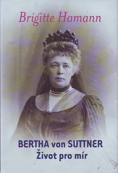 Bertha von Suttner: Život pro mír: Brigitte Hamann