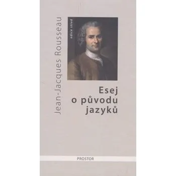 Esej o původu jazyků, kde se hovoří o melodii a o hudebním napodobování - Jean-Jacques Rousseau