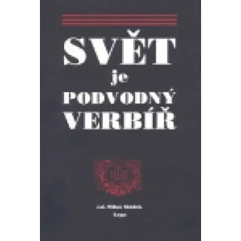 Svět je podvodný verbíř - Miloš Sládek