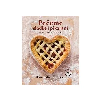 Pečeme sladké i pikantní - Hedwig Maria Stuber