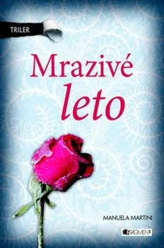 Mrazivé léto - Manuela Martini 