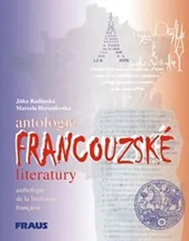 Francouzský jazyk Antologie francouzské literatury - Jitka Radimská